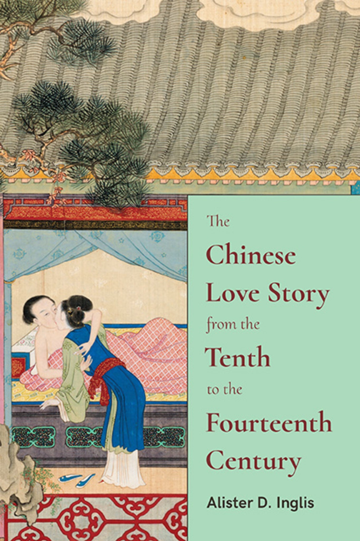 Cover image for The Chinese Love Story from the Tenth to the Fourteenth Century ISBN 9781438492551